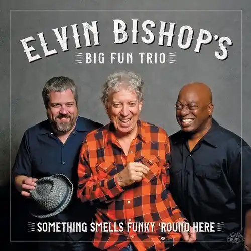Something Smells Funky ‘round Here (CD) - Elvin Bishop